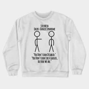 Life With Ehlers-Danlos Syndrome - The Jackass Crewneck Sweatshirt